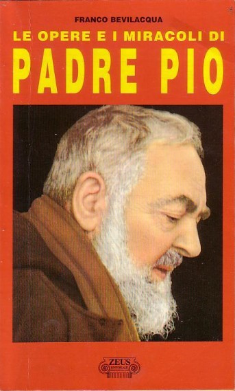 LE OPERE E I MIRACOLI DI PADRE PIO